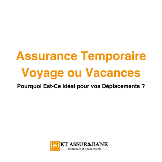 Assurance Temporaire Voyage ou Vacances : Pourquoi Est-Ce Idéal pour vos Déplacements ?