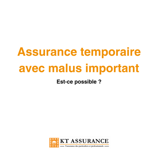 Assurance temporaire avec malus important : est-ce possible ?