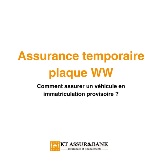 Assurance temporaire plaque WW : comment assurer un véhicule en immatriculation provisoire ?
