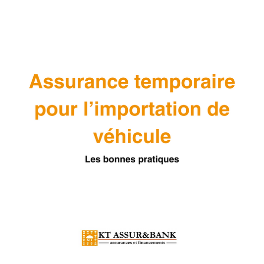 Assurance temporaire pour l’importation de véhicule : les bonnes pratiques