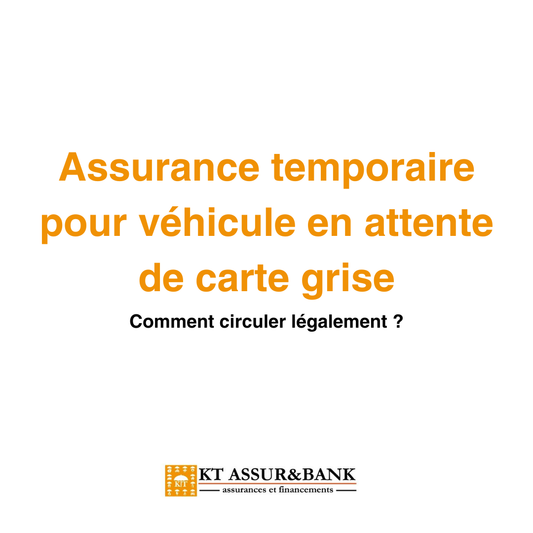 Assurance temporaire pour véhicule en attente de carte grise : comment circuler légalement ?