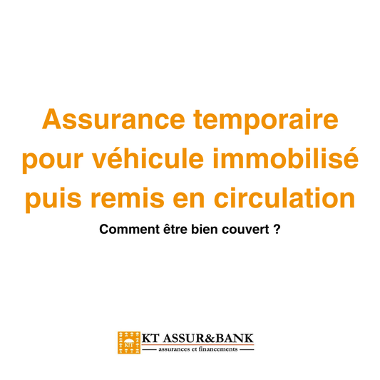 Assurance temporaire pour véhicule immobilisé puis remis en circulation : comment être bien couvert ?