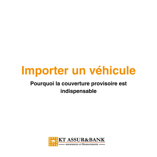 Importer un véhicule : pourquoi la couverture provisoire est indispensable